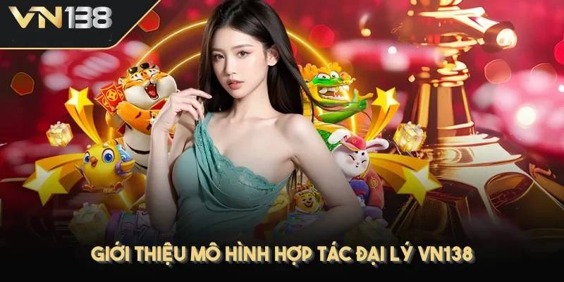 Tôi có thể trở thành đối tác hay đại lý của VN138 không?