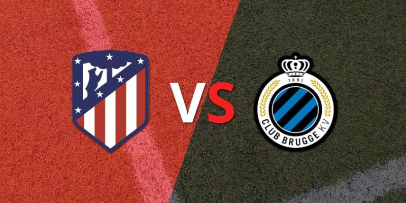 Nhận Định Atletico Madrid Vs Club Brugge Vào 00h45 Ngày 25/2