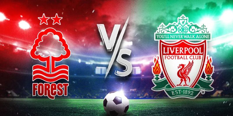 Nottingham Forest Vs Liverpool Lúc 21:00 Ngày 22/2